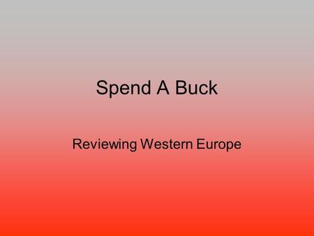 Spend A Buck Reviewing Western Europe. This event was “Death” before the Rebirth in Europe.