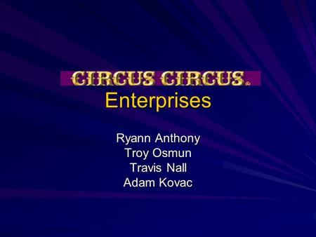 Enterprises Enterprises Ryann Anthony Troy Osmun Travis Nall Adam Kovac.