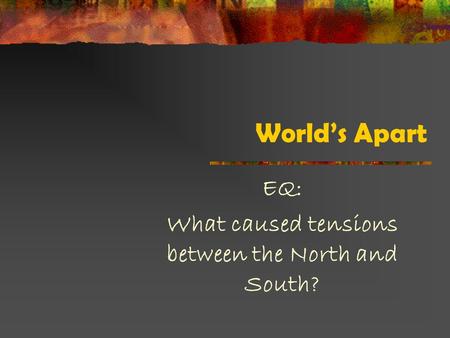 World’s Apart EQ: What caused tensions between the North and South?