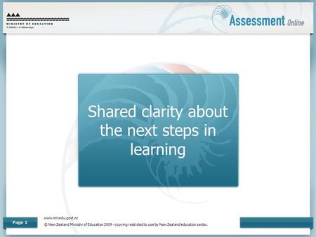 Www.minedu.govt.nz © New Zealand Ministry of Education 2009 - copying restricted to use by New Zealand education sector. Page 1 Shared clarity about the.