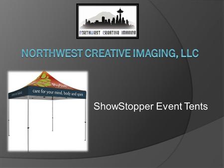 ShowStopper Event Tents. ShowStopper Facts  Manufactured in China with US oversight in a US controlled facility  Printing in the US  1, 2, and 3 Year.