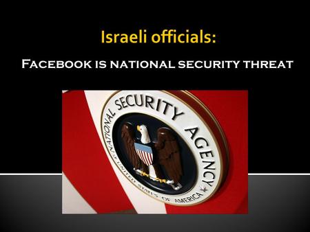 Facebook is national security threat. A new list of rules announced Thursday aims to prevent soldiers and Defense Ministry employees from revealing classified.