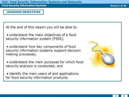 Screen 1 of 20 Unit: Food Security Information Systems and Networks Food Security Information Systems At the end of this lesson you will be able to: understand.