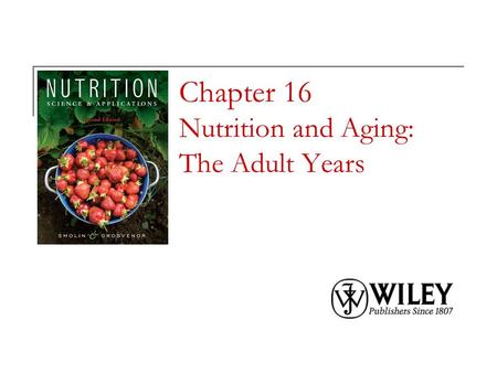 Chapter 16 Nutrition and Aging: The Adult Years