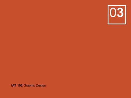 0303 IAT 102 Graphic Design. Reminders: Draft 1 of project two – bring with you to Lab next week (see WebCT for requirements) If you do not have a team.