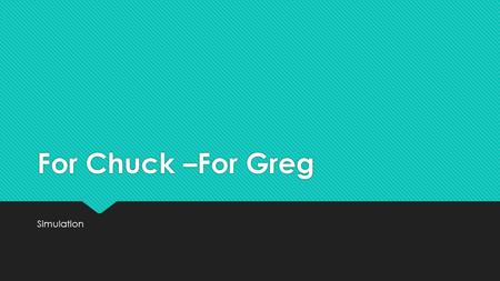 For Chuck –For Greg Simulation. What is it? Simulation is “how” you design technology for a Human Interface independent of technology constraints Technology.