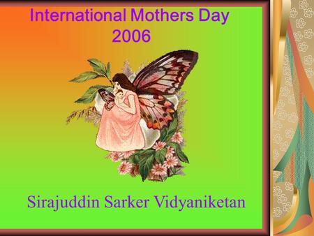 International Mothers Day 2006 Sirajuddin Sarker Vidyaniketan.