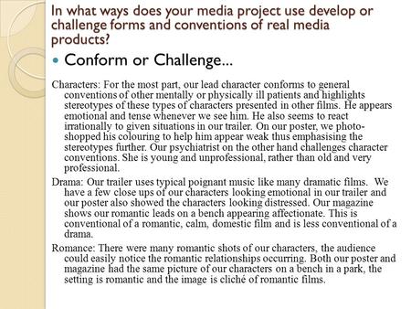 Conform or Challenge... Characters: For the most part, our lead character conforms to general conventions of other mentally or physically ill patients.