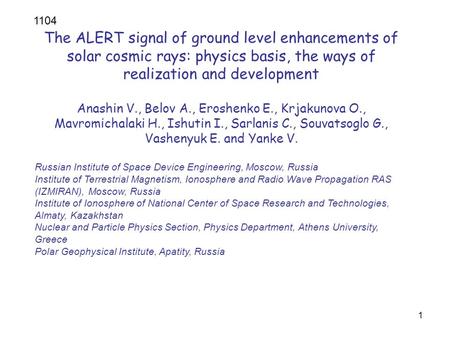 1 IGY The ALERT signal of ground level enhancements of solar cosmic rays: physics basis, the ways of realization and development Anashin V., Belov A.,