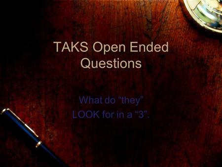 TAKS Open Ended Questions What do “they” LOOK for in a “3”.