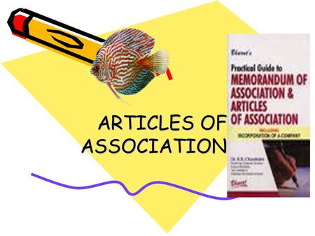 ARTICLES OF ASSOCIATION. 1) Articles of Association of a company contain the rules and Regulations relating to the Management of its internal Affairs.