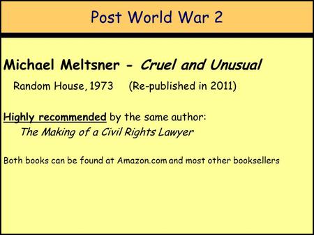 Post World War 2 Michael Meltsner - Cruel and Unusual Random House, 1973 (Re-published in 2011) Highly recommended by the same author: The Making of a.