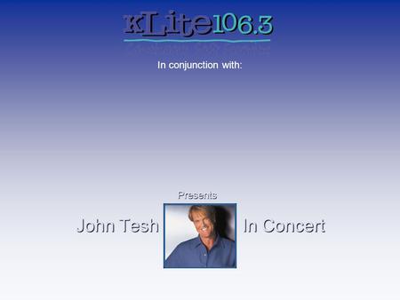 John Tesh In Concert In conjunction with: Presents.