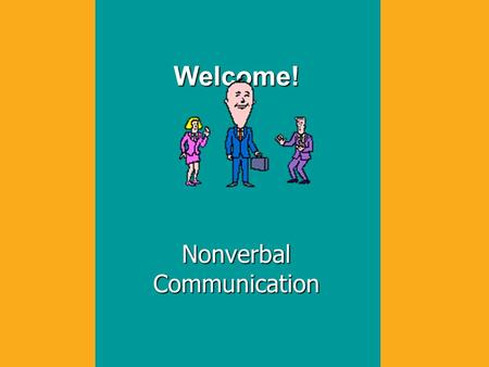 Welcome! Nonverbal Communication