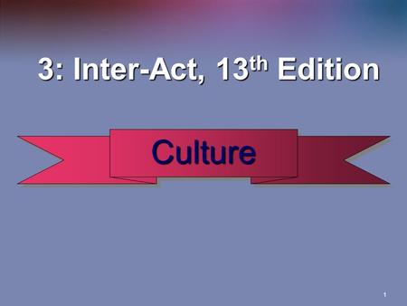 3: Inter-Act, 13th Edition Culture.