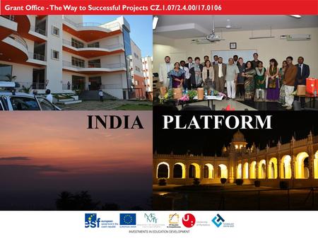 INDIA PLATFORM. Web of partnerships: universities private companies diplomats administration media.