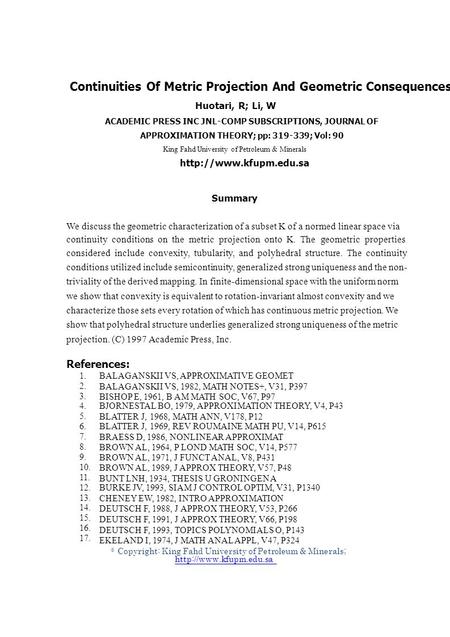 1. 2. 3. 4. 5. 6. 7. 8. 9. 10. 11. 12. 13. 14. 15. 16. 17. © Continuities Of Metric Projection And Geometric Consequences Huotari, R; Li, W ACADEMIC PRESS.