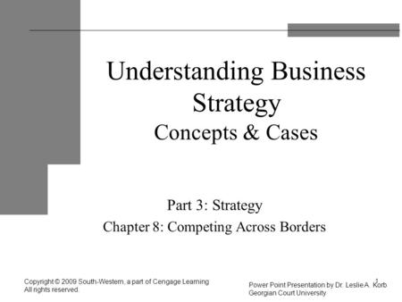 Copyright © 2009 South-Western, a part of Cengage Learning All rights reserved. Power Point Presentation by Dr. Leslie A. Korb Georgian Court University.