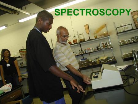 SPECTROSCOPY. Kendall Olds Derrick Woods Ricketta Johnson Carl Flowers.