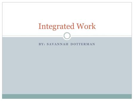 BY: SAVANNAH DOTTERMAN Integrated Work. Electromagnetic Spectrum The electromagnetic wave spectrum is a chart showing the order of wave frequencies from.