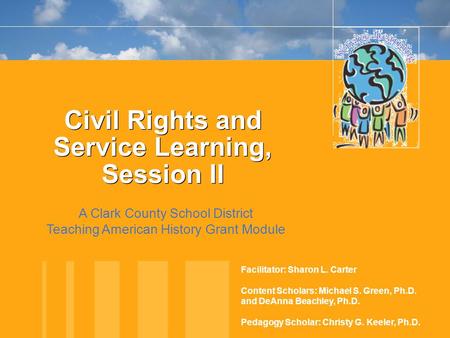 A Clark County School District Teaching American History Grant Module Civil Rights and Service Learning, Session II Civil Rights and Service Learning,