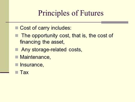 Principles of Futures Cost of carry includes: