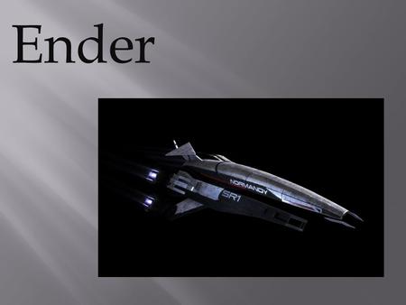 Ender. Enders world starts off at his own house on earth. Then he moves on the different areas in space that train him. I think the thing that causes.