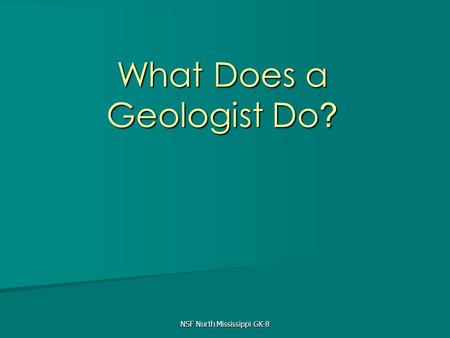 What Does a Geologist Do?