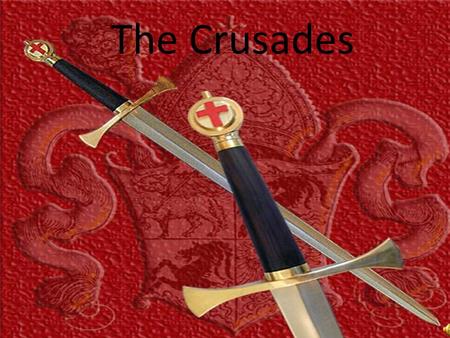 The Crusades.