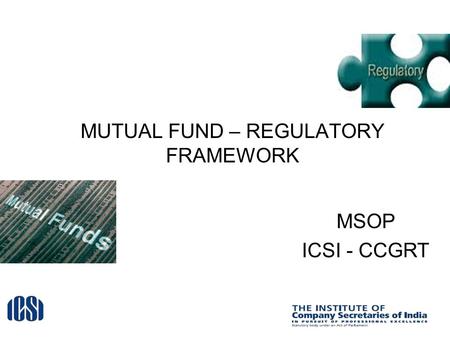 MUTUAL FUND – REGULATORY FRAMEWORK