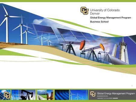 1. Fundamentals of Global Energy Business Michael J. Orlando University of Colorado - Denver Week 2: Supply of Energy video 7: Financial Markets and Political.