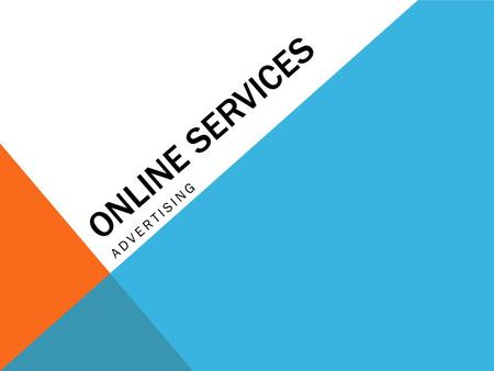 ONLINE SERVICES ADVERTISING. ONLINE ADVERTISING Search Engine Results Pages Companies register with large search engines so that their websites appear.