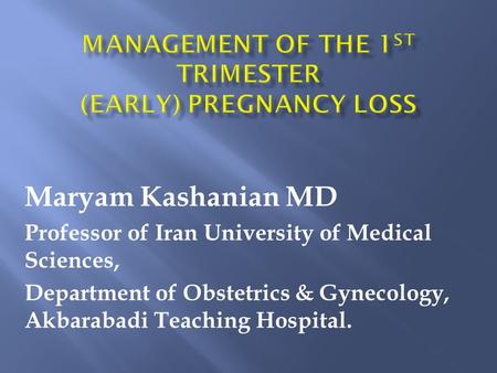 Management of the 1st trimester (early) Pregnancy Loss