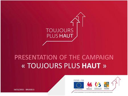 14/11/2015 - BRUSSELS PRESENTATION OF THE CAMPAIGN « TOUJOURS PLUS HAUT »