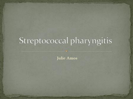 Streptococcal pharyngitis