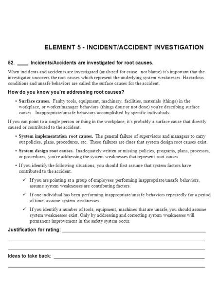 ELEMENT 5 - INCIDENT/ACCIDENT INVESTIGATION 52. ____ Incidents/Accidents are investigated for root causes. When incidents and accidents are investigated.