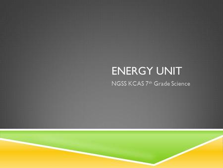 ENERGY UNIT NGSS KCAS 7 th Grade Science. RADIATION  Symbol for waves  Heat WITHOUT touching  Examples  Sun heating pool  Laying out/Tanning  Placing.