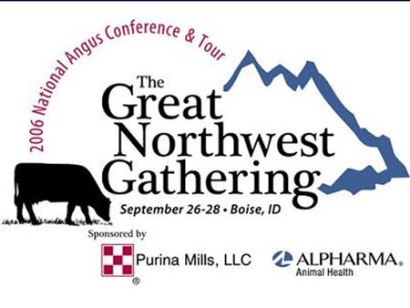 Purina Mills, LLC. The Great Northwest Gathering National Angus Conference and Tour September 26, 2006 Rod Nulik, Purina Mills, LLC.