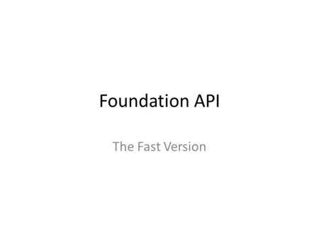 Foundation API The Fast Version. Follow my examples Example: building App for GMAP on Stampede Materials are in the Data Store: – Community Data/iplantcollaborative/example_data/gmap.