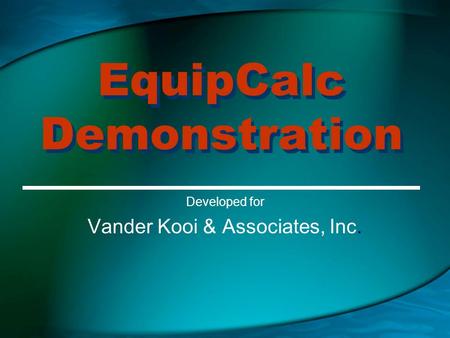 EquipCalc Demonstration Developed for Vander Kooi & Associates, Inc.