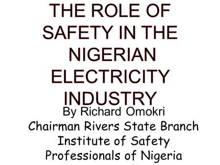 By Richard Omokri Chairman Rivers State Branch Institute of Safety Professionals of Nigeria.