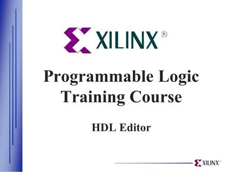 Programmable Logic Training Course HDL Editor