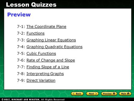 Holt CA Course 2 1-1 Evaluating Algebraic Expressions Preview 7-1: The Coordinate PlaneThe Coordinate Plane 7-2: FunctionsFunctions 7-3: Graphing Linear.