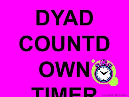 MATH DYAD COUNTD OWN TIMER Copyright © 2009 Kelly Mott.