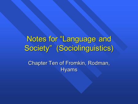 Notes for “Language and Society” (Sociolinguistics)