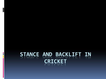 The Batting Stance  This is the way in which the batsman positions himself as he prepares to face the incoming bowler.  Batsmen Normally place their.