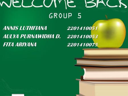 GROUP 5 ANNIS LUTHFIANA 2201410051 AULYA PURNAWIDHA D. 2201410053 FITA ARIYANA 2201410075.