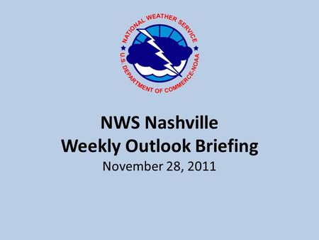 NWS Nashville Weekly Outlook Briefing November 28, 2011.