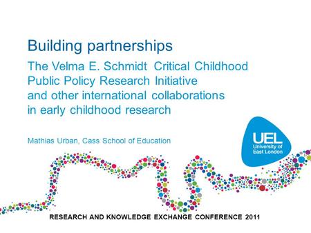 Building partnerships The Velma E. Schmidt Critical Childhood Public Policy Research Initiative and other international collaborations in early childhood.