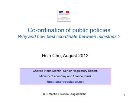 C.H. Montin, Hsin Chu, August 2012 11 Hsin Chu, August 2012 Co-ordination of public policies Why and how best coordinate between ministries ? Charles-Henri.